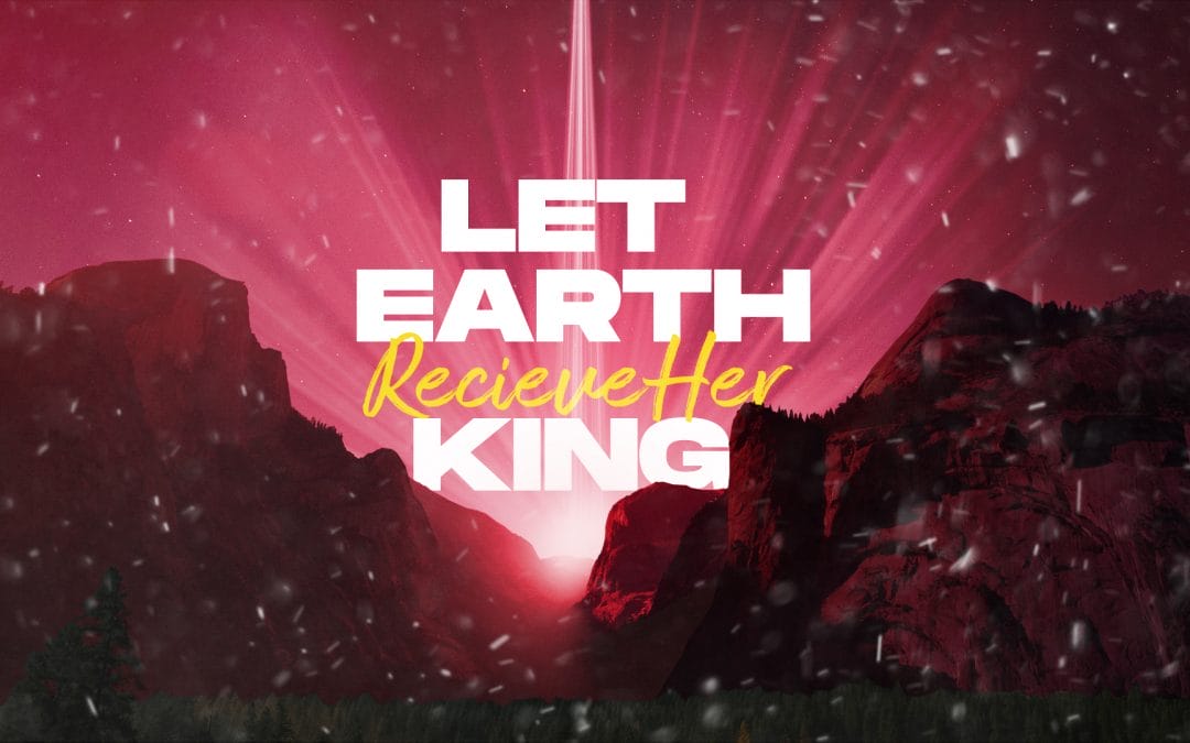 Let Earth Receive Her King